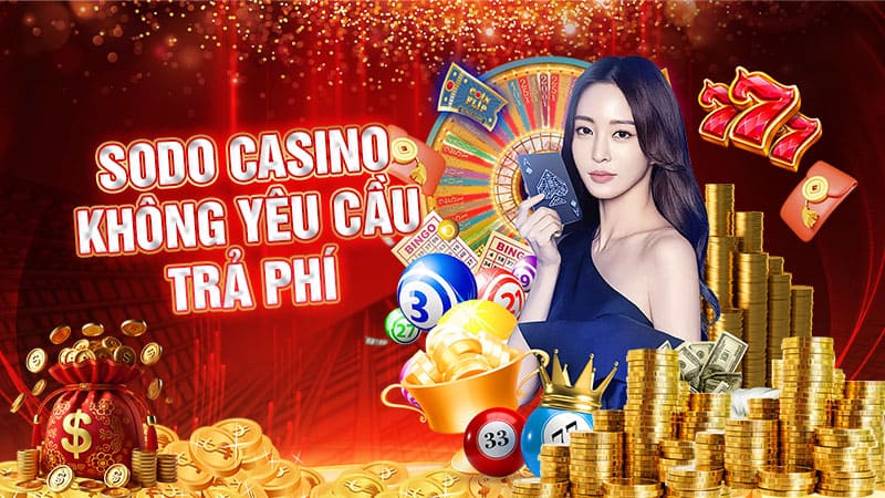 sodo casino không yêu cầu trả phí