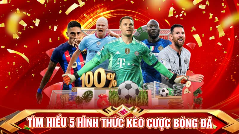 tìm hiểu 5 hình thức kèo cược bóng đá