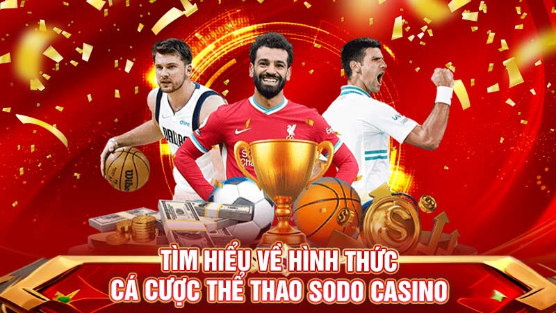 tìm hiểu về hình thức cá cược thể thao tại sodo casino