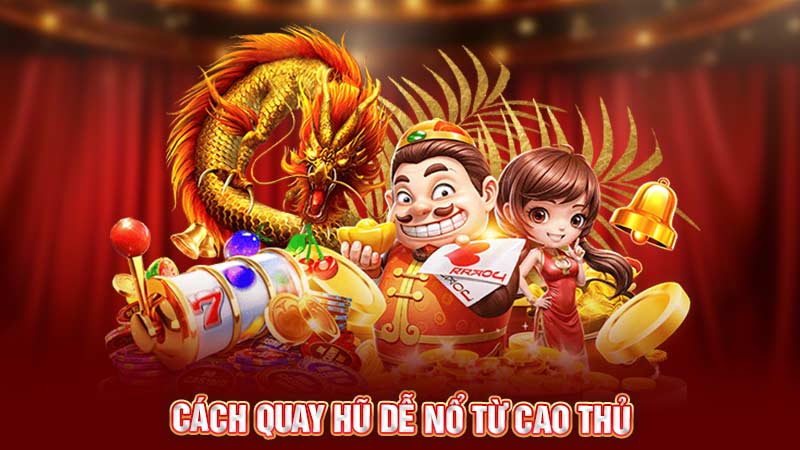 cách quay hủ dễ nổ từ cao thủ