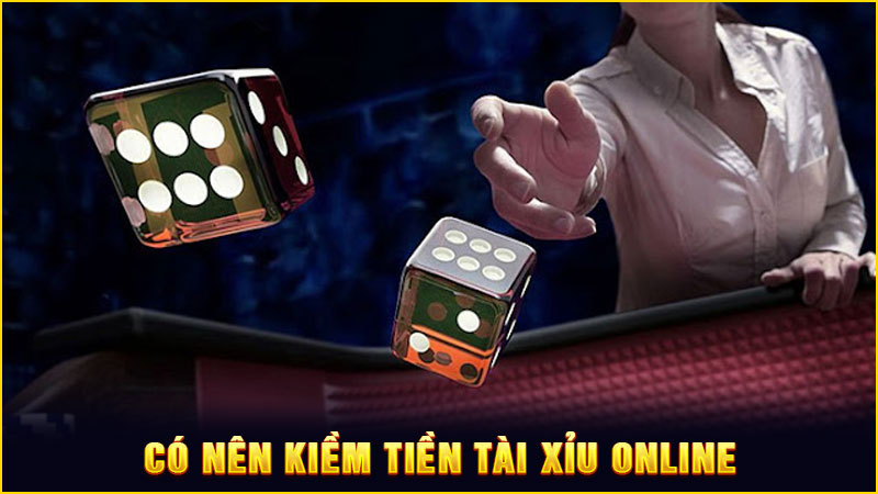 có nên kiềm tiền tài xỉu online