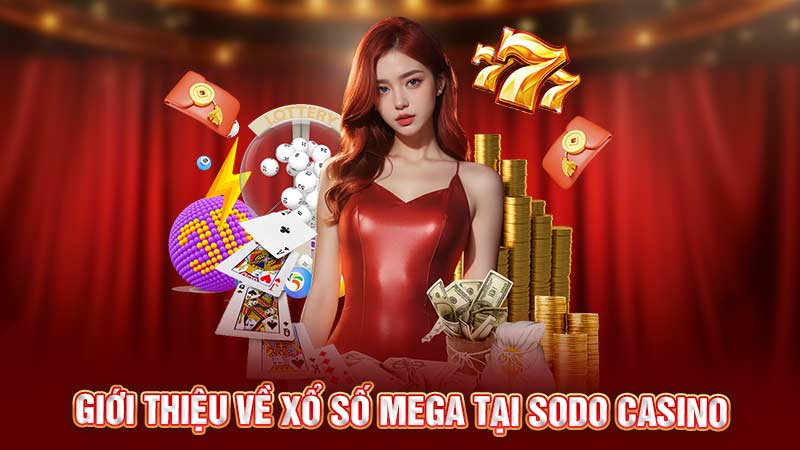 giới thiệu về xổ số mega tại sodo casino