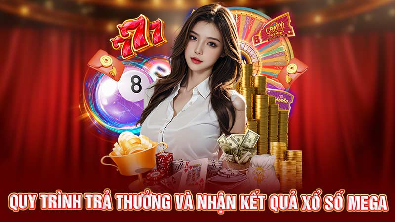 quy trình trả thưởng và nhận kết quả xổ số mega