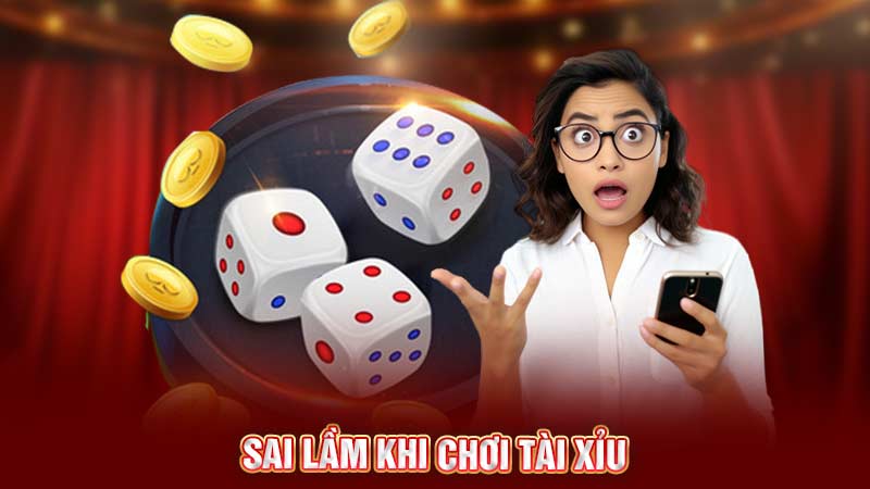 sai lầm khi chơi tài xỉu sai lầm khi chơi tài xỉu