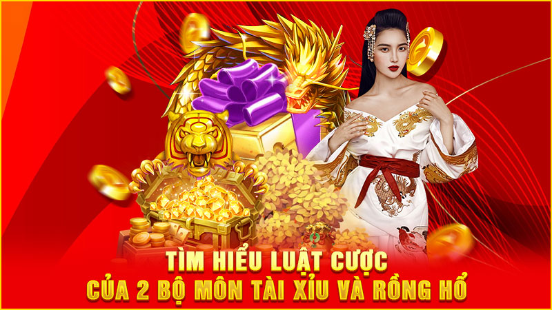 tìm hiểu luật cược của 2 bộ môn tài xỉu và rồng hổ