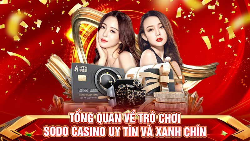 tổng quan về trò chơi sodo casino uy tín và xanh chín
