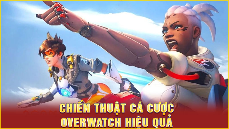 chiến thuật cá cược overwatch hiệu quả chiến thuật cá cược overwatch hiệu quả