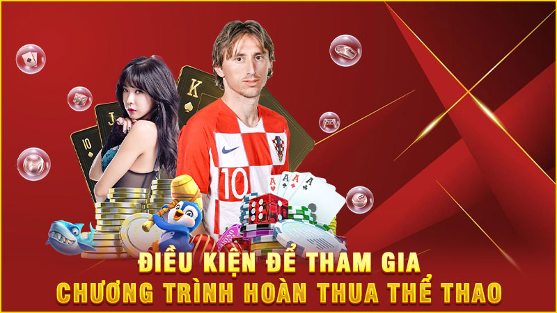 điều kiện để tham gia chương trình hoàn thua thể thao điều kiện để tham gia chương trình hoàn thua thể thao