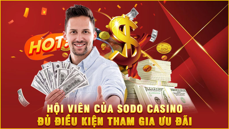 hội viên của sodo casino đủ điều kiện tham gia ưu đãi hội viên của sodo casino đủ điều kiện tham gia ưu đãi