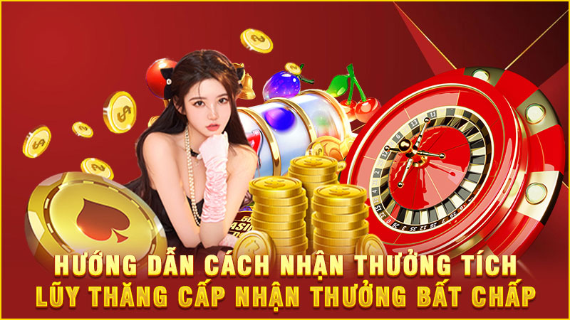 hướng dẫn cách nhận thưởng tich lũy thăng cấp nhận thưởng bất chấp hướng dẫn cách nhận thưởng tich lũy thăng cấp nhận thưởng bất chấp