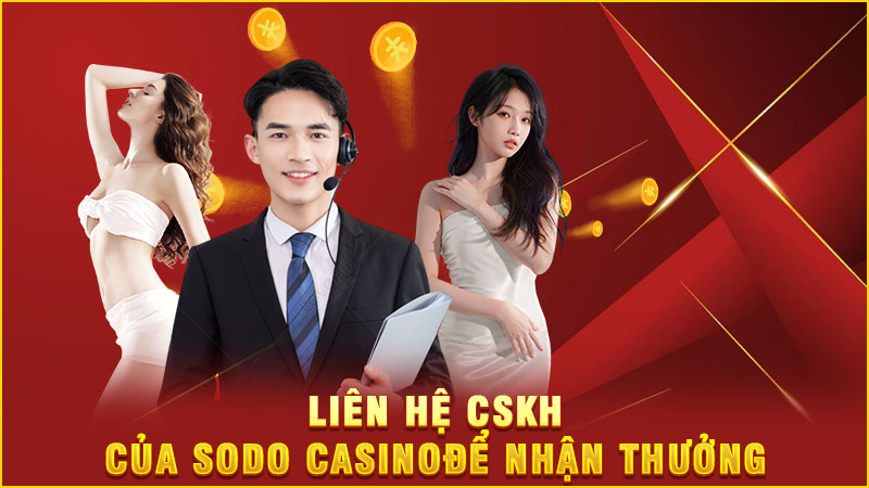 liên hệ cskh của sodo casino để nhận thưởng liên hệ cskh của sodo casino để nhận thưởng