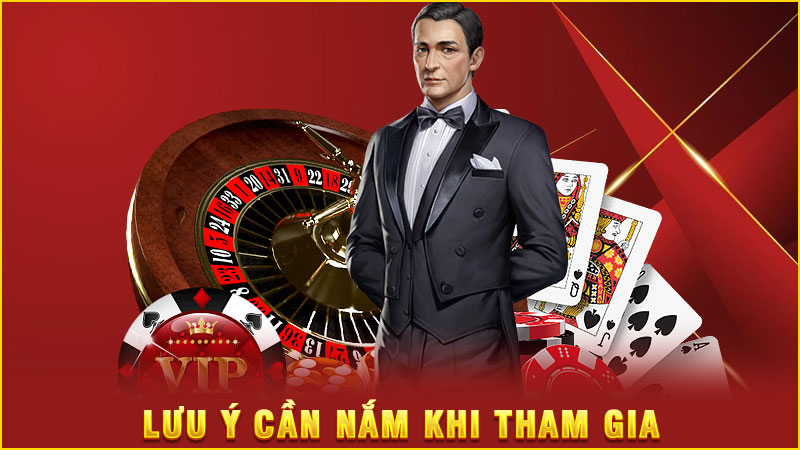 lưu ý cần nắm khi tham gia lưu ý cần nắm khi tham gia