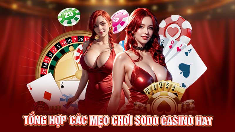 tổng hợp các mẹo chơi sodo casino hay
