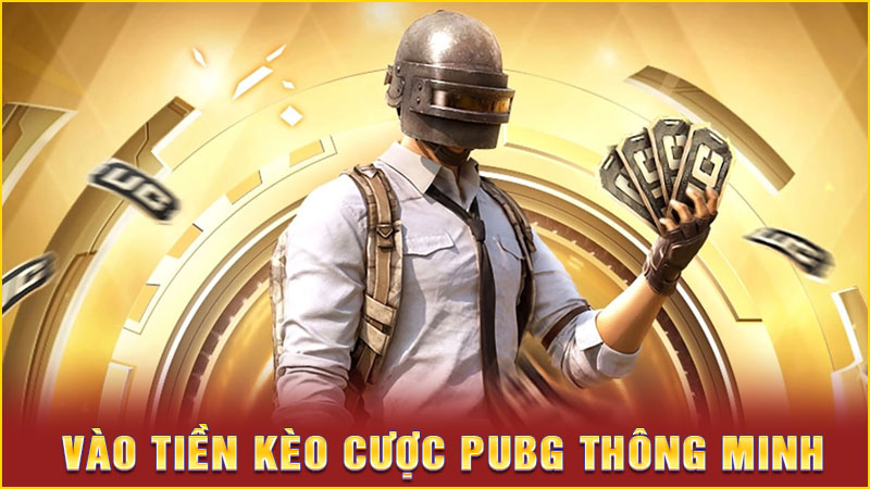 vào tiền kèo cược pubg thông minh vào tiền kèo cược pubg thông minh